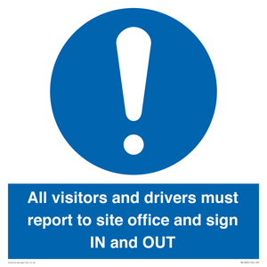All visitors and drivers must report to site office and sign IN and OUT